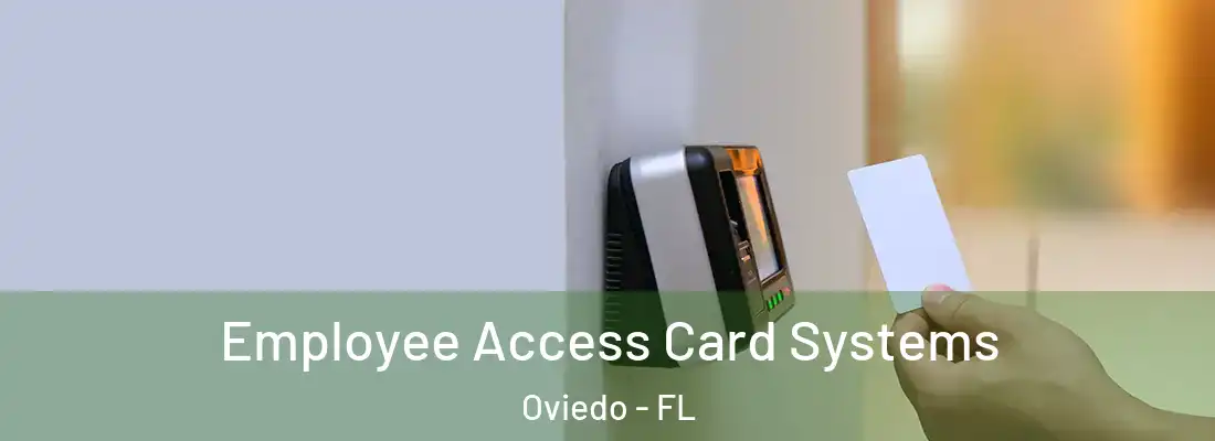 Employee Access Card Systems Oviedo - FL