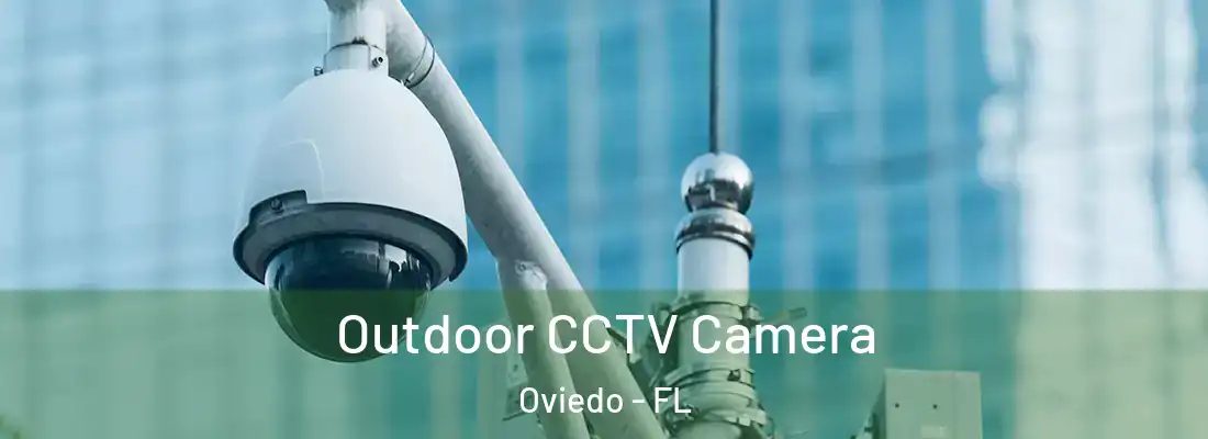  Outdoor CCTV Camera Oviedo - FL
