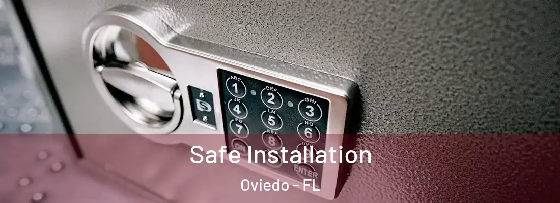  Safe Installation Oviedo - FL