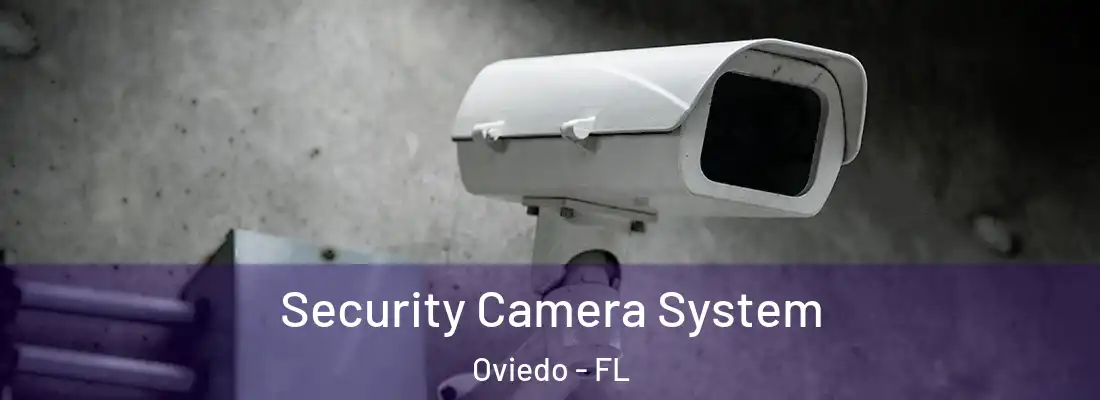  Security Camera System Oviedo - FL