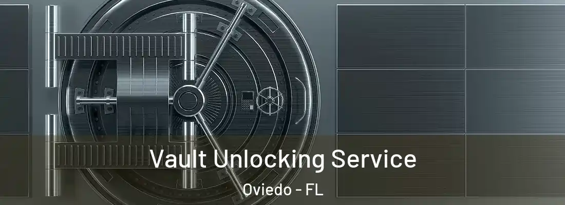 Vault Unlocking Service Oviedo - FL